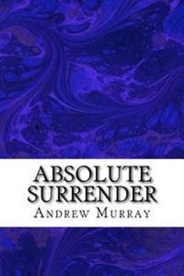 Absolute Surrender: (Andrew Murray Classic Collection)