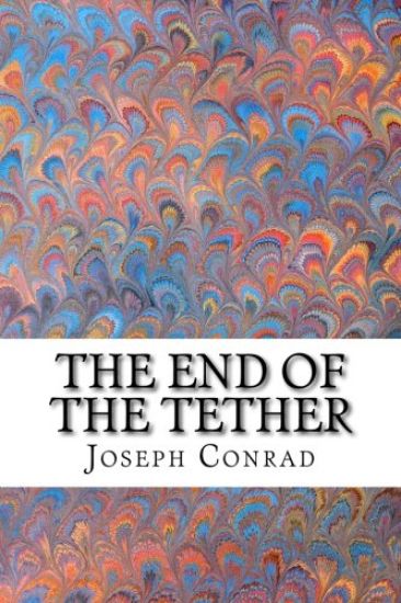 The End of the Tether: (Joseph Conrad Classics Collection)