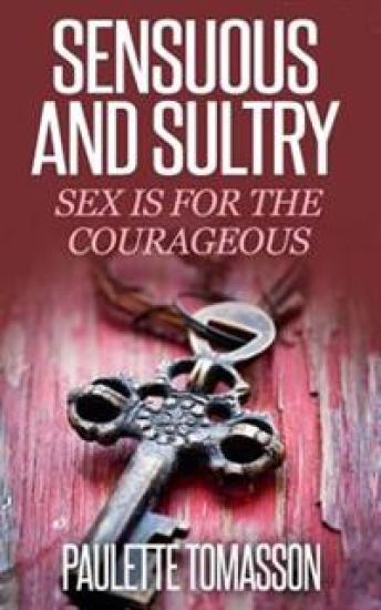 Sensuous And Sultry: Sex Is For The Courageous