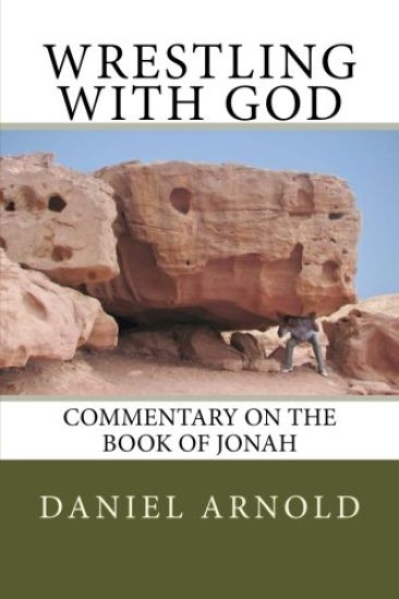 Wrestling with God: Commentary on the book of Jonah