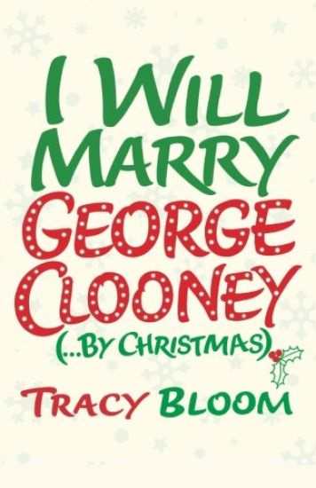 I Will Marry George Clooney (By Christmas)