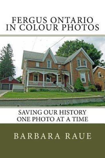 Fergus Ontario in Colour Photos: Saving Our History One Photo at a Time