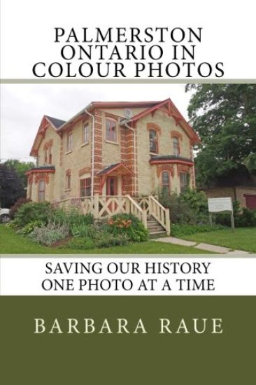 Palmerston Ontario in Colour Photos: Saving Our History One Photo at a Time