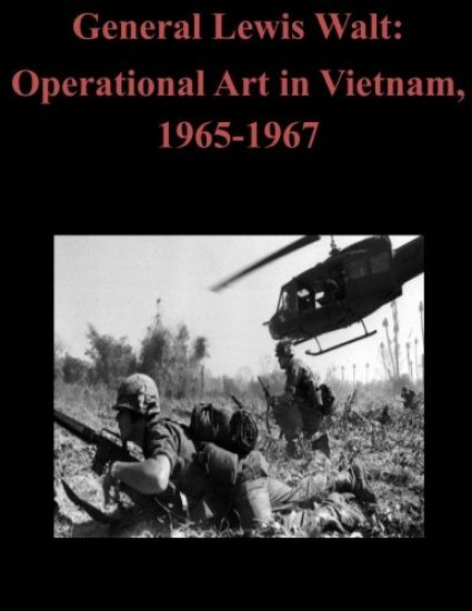 General Lewis Walt: Operational Art in Vietnam, 1965-1967