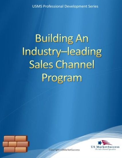 Building An Industry-leading Sales Channel Program: Quick Guide for Sales Executives
