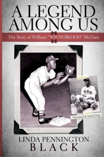 A Legend Among Us: The story of William "Youngblood" McCrary of the Negro Baseball League Kansas City Monarchs