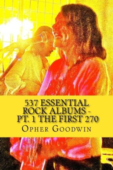 537 Essential Rock Albums - Pt. 1 The first 270
