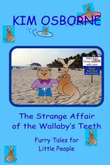 The Strange Affair of the Wallaby's Teeth: Furry Tales for Little People