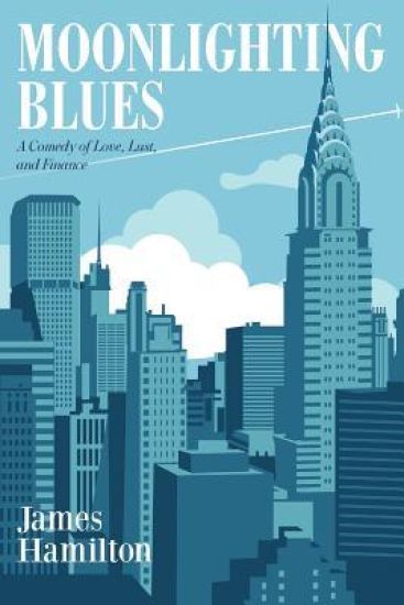 Moonlighting Blues: A Comedy of Love, Lust, and Finance