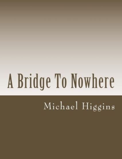 A Bridge To Nowhere: a book of poems for the lost