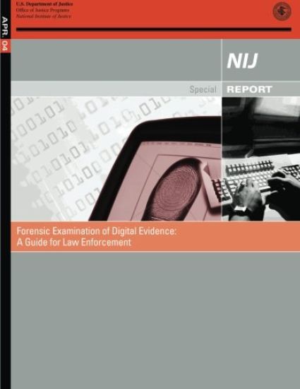 Forensic Examination of Digital Evidence: A Guide for Law Enforcement