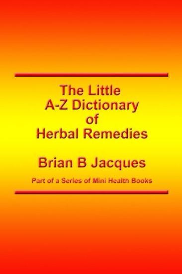 The Little A-Z Dictionary of Herbal Remedies