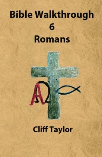 Bible Walkthrough - 6 - Romans