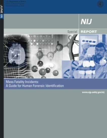 Mass Fatality Incidents: A Guide for Human Forensic Identification: Technical Working Group for Mass Fatality Forensic Identification