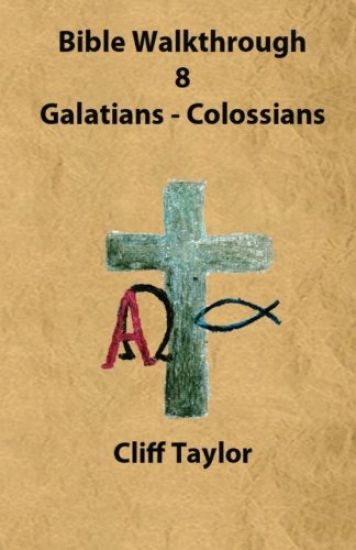 Bible Walkthrough - 8 - Galatians to Colossians