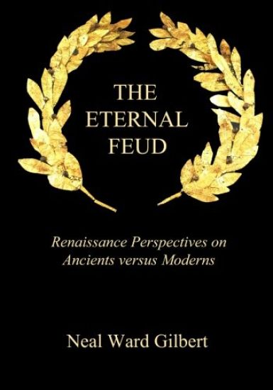 The Eternal Feud: Renaissance Perspectives on Ancients versus Moderns