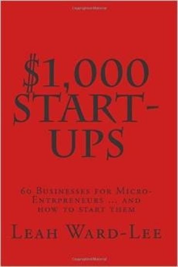 $1,000 Start-Ups: 60 Businesses for Micro-Entrepreneurs ... and how to start them