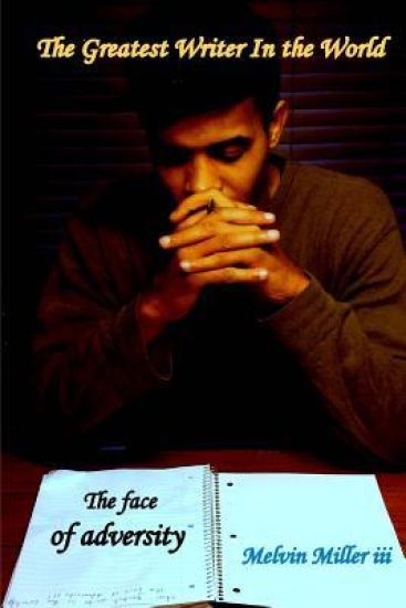 The Greatest Writer In The World: The face of adversity