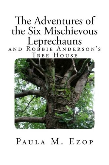 The Adventures of the Six Mischievous Leprechauns: And Robbie Anderson's Tree House