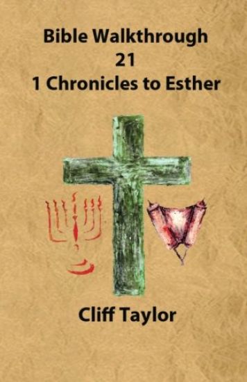 Bible Walkthrough - 21 - 1 Chronicles to Esther