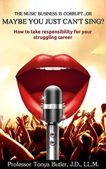 "The Music Business is Corrupt... or Maybe You Just Can't Sing?": How to Take Responsibility for Your Struggling Career