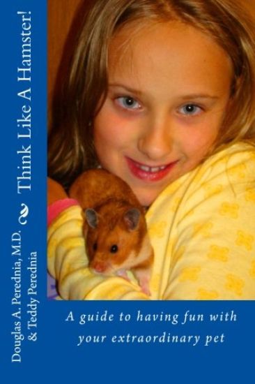 Think Like A Hamster!: A guide to having fun with your extraordinary pet