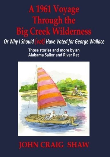 A 1961 Voyage Through the Big Creek Wilderness: Or Why I Should (Not) Have Voted for George Wallace