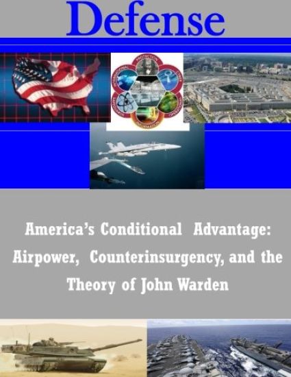 America's Conditional Advantage: Airpower, Counterinsurgency, and the Theory of John Warden