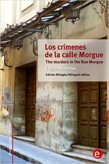 Los crímenes de la calle Morgue/The murders in the Rue Morgue: Edición bilingüe/Bilingual edition
