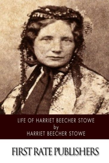 Life of Harriet Beecher Stowe