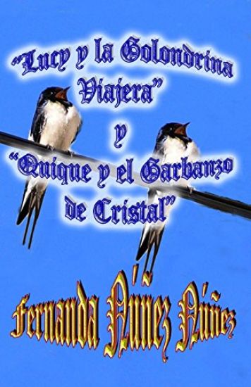 Lucy Y La Golondrina Viajera Y Quique Y El Garbanzo de Cristal