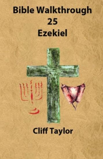 Bible Walkthrough - 25 - Ezekiel