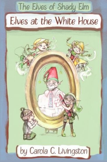 The Elves of Shady Elm: Elves At the White House