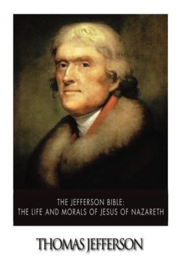 The Jefferson Bible: The Life and Morals of Jesus of Nazareth