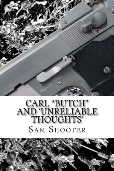 Carl "Butch" and 'Unreliable Thoughts'