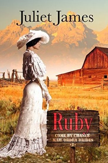 Ruby - Book 1 Come By Chance Mail Order Brides