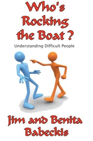 Who's Rocking the Boat?: Understanding Difficult People