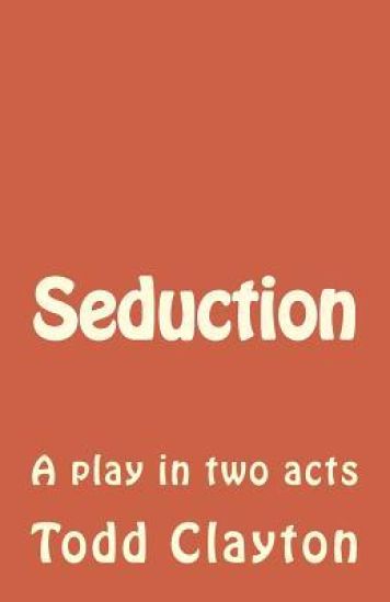 Seduction: A play in two acts
