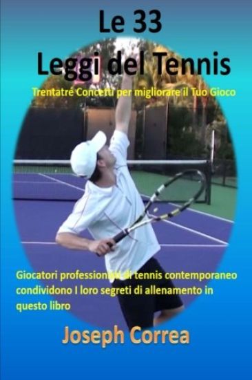 Le 33 Leggi del Tennis: Trentatre Concetti per migliorare il Tuo Gioco