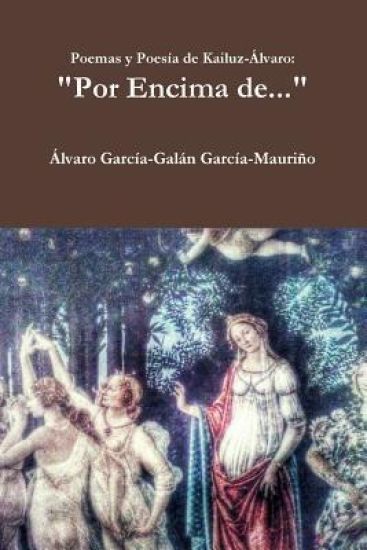 "Por Encima De...": Poemas y Poesía de Kailuz-Álvaro