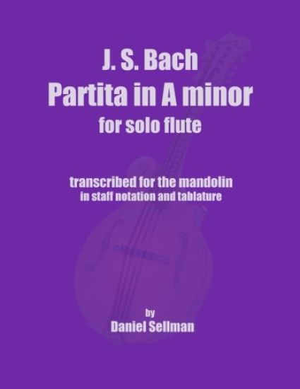 J.S. Bach Partita in A minor for Solo Flute: transcribed for the mandolin in staff notation and tablature