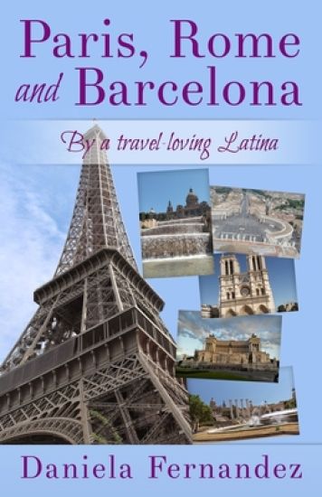 Paris, Rome and Barcelona: By a travel-loving Latina