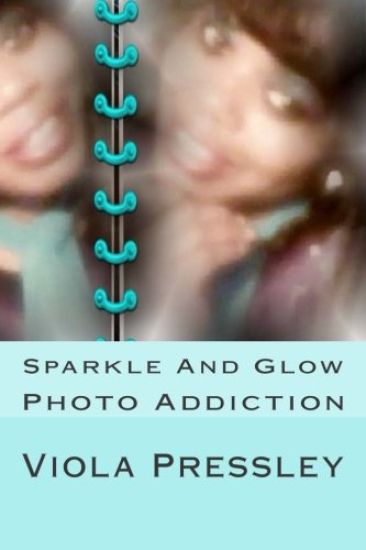 Sparkle And Glow: Photo Addiction