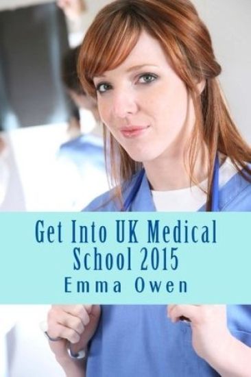 Get Into UK Medical School 2015: The comprehensive step-by-step guide for success in applying to UK medical school