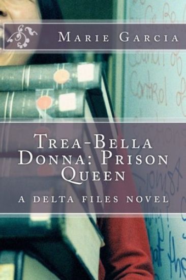 Trea-Bella Donna: Prison Queen: a delta files novel