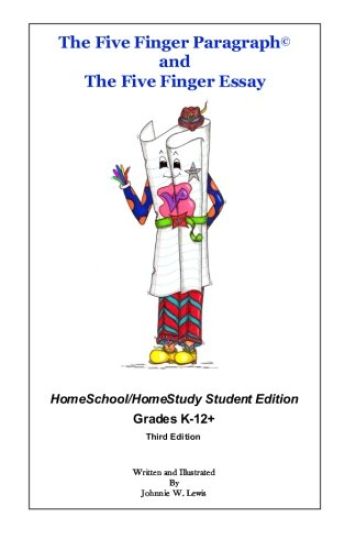 The Five Finger Paragraph(c) and The Five Finger Essay: HomeSchool Student Ed.: HomeSchool/HomeStudy (Grades K-12+) Student Edition