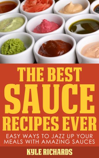 The Best Sauce Recipes Ever!