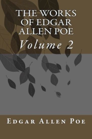 The Works Of Edgar Allen Poe: Volume 2