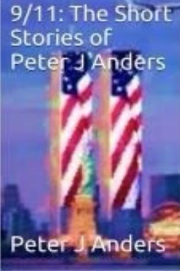 9/11: The Short Stories of Peter J Anders