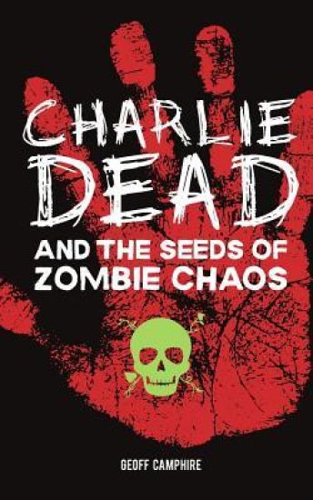 CHARLIE DEAD and the Seeds of Zombie Chaos